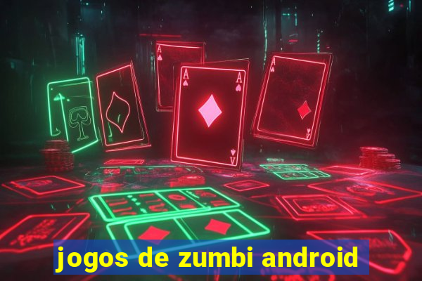 jogos de zumbi android